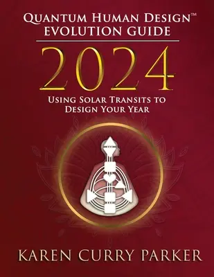 2024 Guía de evolución del diseño humano cuántico(TM) - 2024 Quantum Human Design(TM) Evolution Guide