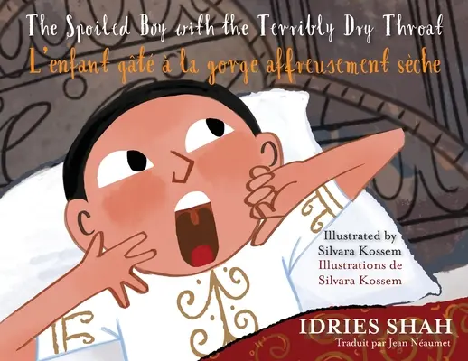 The Spoiled Boy with the Terribly Dry Throat / L'enfant gt la gorge affreusement sche: Bilingual English-French Edition / dition bilingue anglai - The Spoiled Boy with the Terribly Dry Throat / L'enfant gt  la gorge affreusement sche: Bilingual English-French Edition / dition bilingue anglai