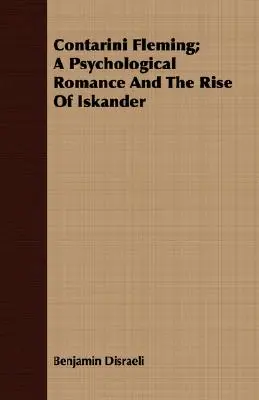 Contarini Fleming; Un romance psicológico y el ascenso de Iskander - Contarini Fleming; A Psychological Romance and the Rise of Iskander