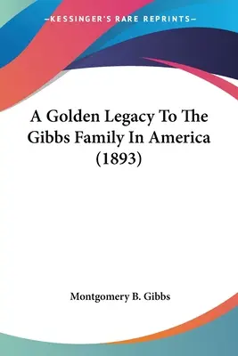 Un legado de oro para la familia Gibbs en América (1893) - A Golden Legacy To The Gibbs Family In America (1893)