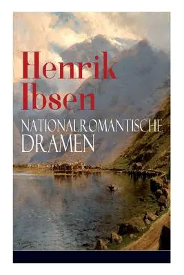 Henrik Ibsen: Nationalromantische Dramen: Frau Inger auf strot + Das Fest auf Solhaug (Con biografía del autor) - Henrik Ibsen: Nationalromantische Dramen: Frau Inger auf strot + Das Fest auf Solhaug (Mit Biografie des Autors)