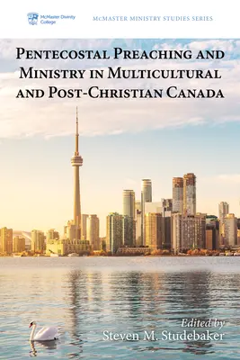 Predicación y ministerio pentecostales en el Canadá multicultural y poscristiano - Pentecostal Preaching and Ministry in Multicultural and Post-Christian Canada