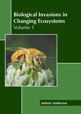 Invasiones biológicas en ecosistemas cambiantes: Volumen 1 - Biological Invasions in Changing Ecosystems: Volume 1