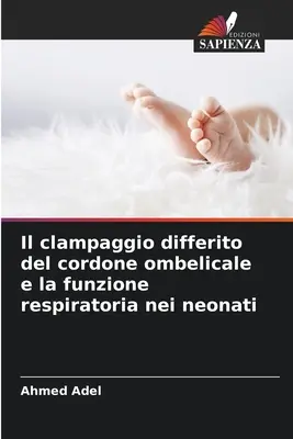 Clampage différent du cordon et fonction respiratoire des nouveaux-ns - Il clampaggio differito del cordone ombelicale e la funzione respiratoria nei neonati