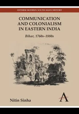 Comunicación y colonialismo en la India oriental: Bihar, 1760-1880 - Communication and Colonialism in Eastern India: Bihar, 1760s-1880s