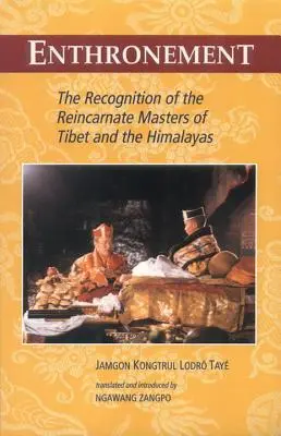 Entronización: El Reconocimiento de los Maestros Reencarnados del Tíbet y del Himalaya - Enthronement: The Recognition of the Reincarnate Masters of Tibet and the Himalayas