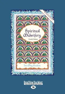 Partería espiritual: Ina May Gaskin (Letra grande 16pt) - Spiritual Midwifery: Ina May Gaskin (Large Print 16pt)