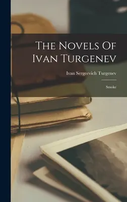 Las novelas de Iván Turguéniev: Humo - The Novels Of Ivan Turgenev: Smoke