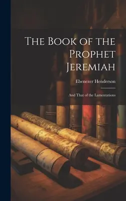 El Libro del Profeta Jeremías: Y el de las Lamentaciones - The Book of the Prophet Jeremiah: And That of the Lamentations