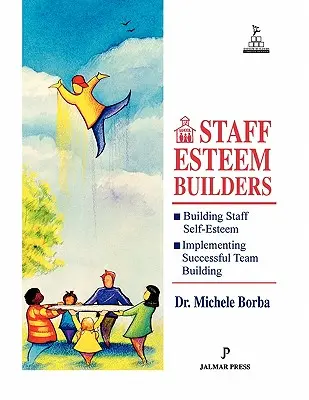 Forjadores de la estima del personal: La Biblia del administrador para mejorar la autoestima - Staff Esteem Builders: The Administrator's Bible for Enhancing Self-Esteem