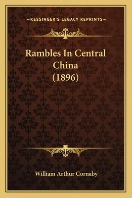 Vagabundeos por China central (1896) - Rambles In Central China (1896)