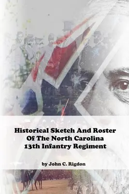 Historical Sketch and Roster of The North Carolina 13th Infantry Regiment (Reseña histórica y lista del 13º Regimiento de Infantería de Carolina del Norte) - Historical Sketch and Roster of The North Carolina 13th Infantry Regiment
