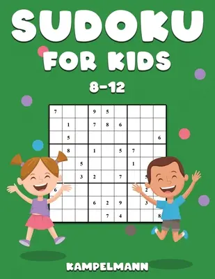 Sudoku para Niños 8-12: 200 Sudokus para Niños de 8 a 12 años con Soluciones - Aumenta la Memoria y la Lógica - Sudoku for Kids 8-12: 200 Sudoku Puzzles for Childen 8 to 12 with Solutions - Increase Memory and Logic