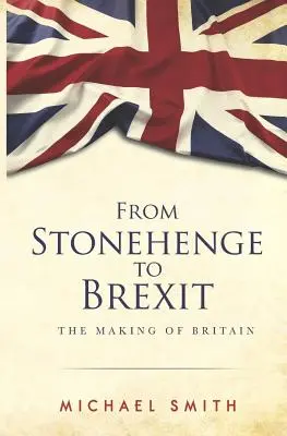 De Stonehenge al Brexit: La formación de Gran Bretaña - From Stonehenge to Brexit: The Making of Britain