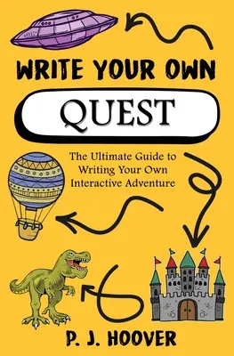 Escribe tu propia aventura: La guía definitiva para escribir tu propia aventura interactiva - Write Your Own Quest: The Ultimate Guide to Writing Your Own Interactive Adventure