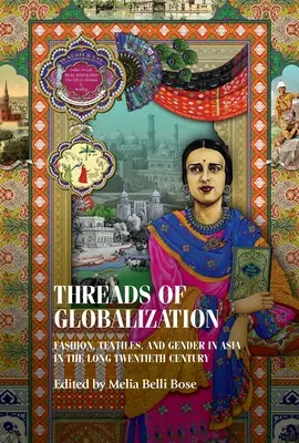 Hilos de la globalización: Moda, textiles y género en Asia en el largo siglo XX - Threads of Globalization: Fashion, Textiles, and Gender in Asia in the Long Twentieth Century