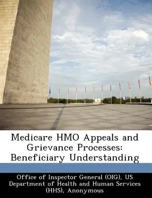 Procesos de apelación y reclamación de las HMO de Medicare: Comprensión del beneficiario - Medicare HMO Appeals and Grievance Processes: Beneficiary Understanding