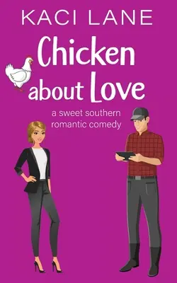 Chicken about Love: Una dulce comedia romántica sureña - Chicken about Love: A Sweet Southern Romantic Comedy