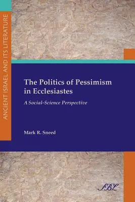 La política del pesimismo en el Eclesiastés: Una perspectiva científico-social - The Politics of Pessimism in Ecclesiastes: A Social-Science Perspective
