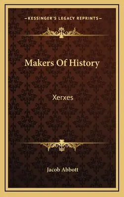 Hacedores de la Historia: Jerjes - Makers Of History: Xerxes