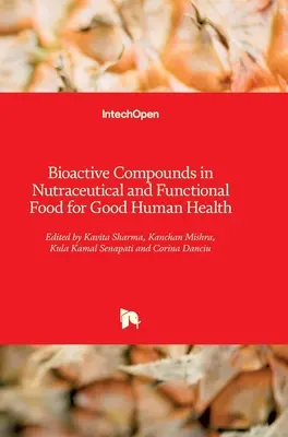 Compuestos bioactivos en alimentos nutracéuticos y funcionales para la buena salud humana - Bioactive Compounds in Nutraceutical and Functional Food for Good Human Health