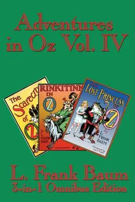 Aventuras en Oz Vol. IV: El Espantapájaros de Oz, Rinkitink en Oz, La Princesa Perdida de Oz - Adventures in Oz Vol. IV: The Scarecrow of Oz, Rinkitink in Oz, the Lost Princess of Oz