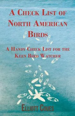 Lista de aves de Norteamérica - Una lista práctica para el observador de aves entusiasta - A Check List of North American Birds - A Handy Check List for the Keen Bird Watcher