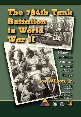 El 784º Batallón de Tanques en la Segunda Guerra Mundial: Historia de una unidad blindada afroamericana en Europa - The 784th Tank Battalion in World War II: History of an African American Armored Unit in Europe