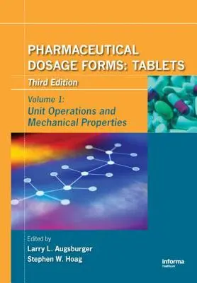 Formas de dosificación farmacéutica: Comprimidos: Operaciones unitarias y propiedades mecánicas - Pharmaceutical Dosage Forms - Tablets: Unit Operations and Mechanical Properties