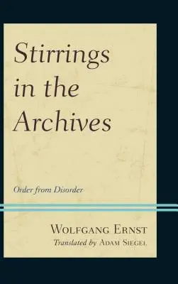 Revuelo en los archivos: Orden a partir del desorden - Stirrings in the Archives: Order from Disorder