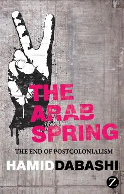 La primavera árabe: El fin del poscolonialismo - The Arab Spring: The End of Postcolonialism