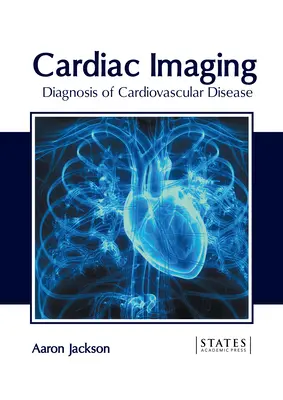 Imagen Cardíaca: Diagnóstico de las enfermedades cardiovasculares - Cardiac Imaging: Diagnosis of Cardiovascular Disease