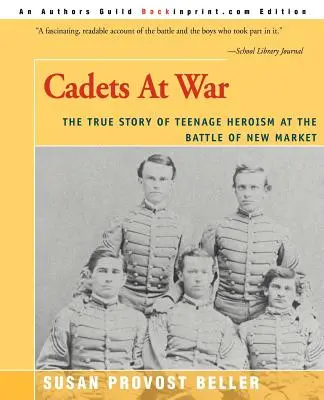 Cadetes en guerra: La verdadera historia del heroísmo adolescente en la batalla de New Market - Cadets at War: The True Story of Teenage Heroism at the Battle of New Market