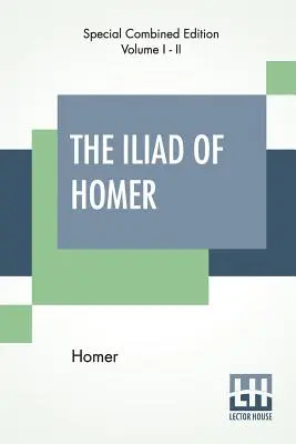 La Ilíada de Homero (Completa): Traducida por Alexander Pope, con notas del reverendo Theodore Alois Buckley - The Iliad Of Homer (Complete): Translated By Alexander Pope, With Notes By The Rev. Theodore Alois Buckley