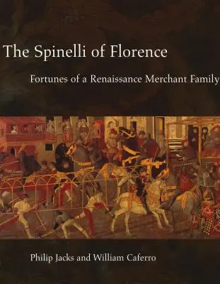 Los Spinelli de Florencia: La fortuna de una familia de mercaderes del Renacimiento - The Spinelli of Florence: Fortunes of a Renaissance Merchant Family