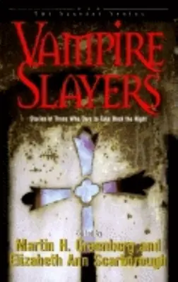 Cazavampiros: Historias de quienes se atreven a recuperar la noche - Vampire Slayers: Stories of Those Who Dare to Take Back the Night