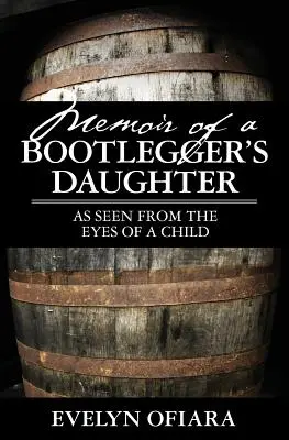 Memorias de la hija de un contrabandista: Visto desde los ojos de una niña - Memoir of a Bootlegger's Daughter: As Seen From the Eyes of a Child