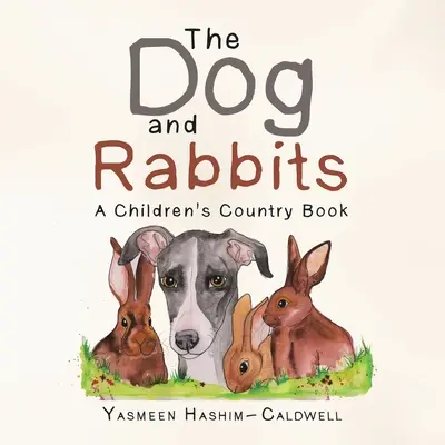 El perro y los conejos: Un libro de campo para niños - The Dog and Rabbits: A Children's Country Book