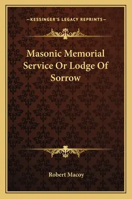 Servicio conmemorativo masónico o logia de dolor - Masonic Memorial Service Or Lodge Of Sorrow