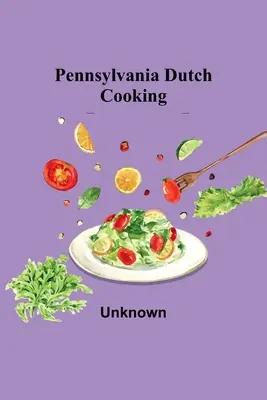 Cocina holandesa de Pensilvania - Pennsylvania Dutch Cooking