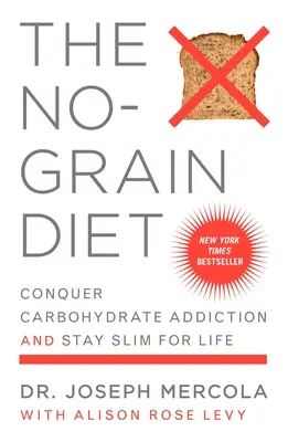 La Dieta Sin Cereales: Conquiste la adicción a los carbohidratos y manténgase delgado de por vida - The No-Grain Diet: Conquer Carbohydrate Addiction and Stay Slim for Life