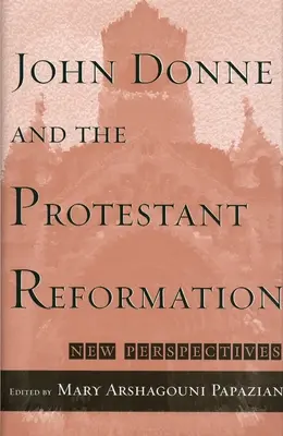 John Donne y la Reforma Protestante: Nuevas perspectivas - John Donne and the Protestant Reformation: New Perspectives