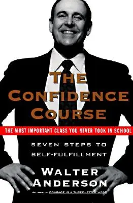 El curso de la confianza: Siete pasos hacia la realización personal - The Confidence Course: Seven Steps to Self-Fulfillment