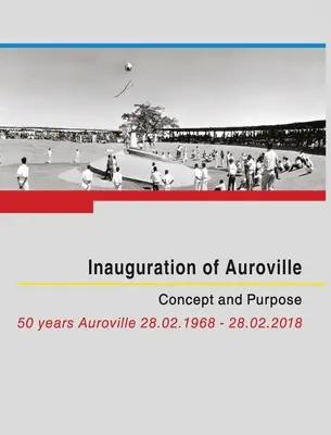 Inauguración de Auroville: Concepto y propósito - Inauguration of Auroville: Concept and Purpose