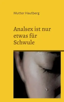 El sexo anal es sólo para gays: El peligro tras la penetración anal - Analsex ist nur etwas fr Schwule: Die Gefahr hinter der Analpenetration