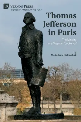 Thomas Jefferson en París: El ministerio de un mirón virginiano