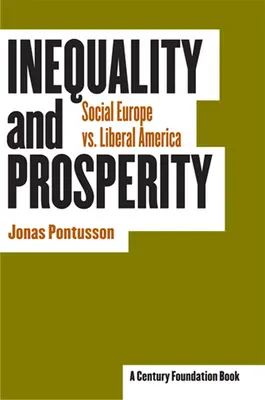 Desigualdad y prosperidad: La Europa social frente a la América liberal - Inequality and Prosperity: Social Europe vs. Liberal America