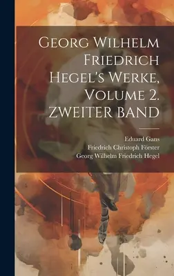 Obras de Georg Wilhelm Friedrich Hegel, volumen 2. ZWEITER BAND - Georg Wilhelm Friedrich Hegel's Werke, Volume 2. ZWEITER BAND