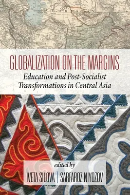 Globalización en los márgenes: Educación y transformaciones postsocialistas en Asia Central (2ª edición) - Globalization on the Margins: Education and Post-Socialist Transformations in Central Asia (2nd Edition)