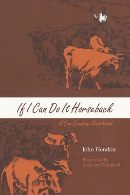 Si puedo hacerlo a caballo: A Cow-Country Sketchbook - If I Can Do It Horseback: A Cow-Country Sketchbook